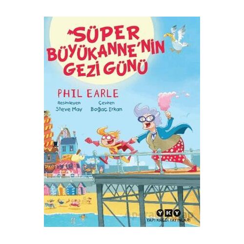 Süper Büyükanne’nin Gezi Günü - Phil Earle - Yapı Kredi Yayınları