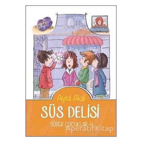 Süs Delisi - Süper Çocuklar - 4 - Aytül Akal - Tudem Yayınları