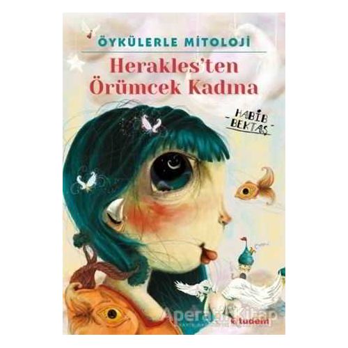 Öykülerle Mitoloji: Heraklesten Örümcek Kadına - Habib Bektaş - Tudem Yayınları