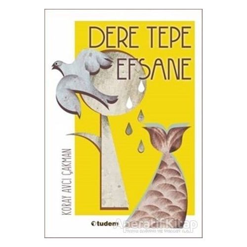 Dere Tepe Efsane - Koray Avcı Çakman - Tudem Yayınları