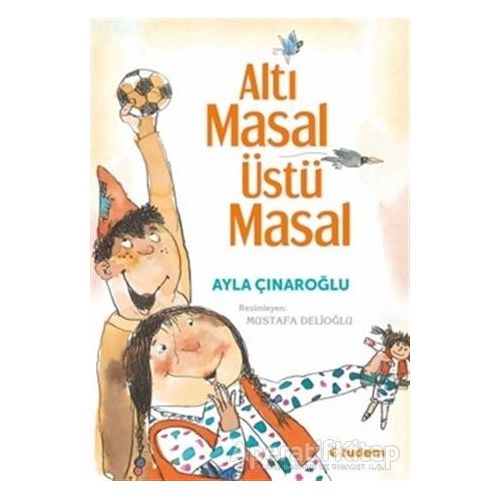 Altı Masal Üstü Masal - Ayla Çınaroğlu - Tudem Yayınları