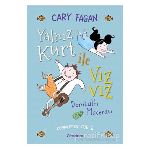Yalnız Kurt ile Vız Vız - Denizaltı Macerası - Cary Fagan - Tudem Yayınları