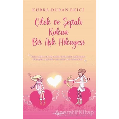 Çilek ve Şeftali Kokan Bir Aşk Hikayesi - Kübra Duran Ekici - Sokak Kitapları Yayınları