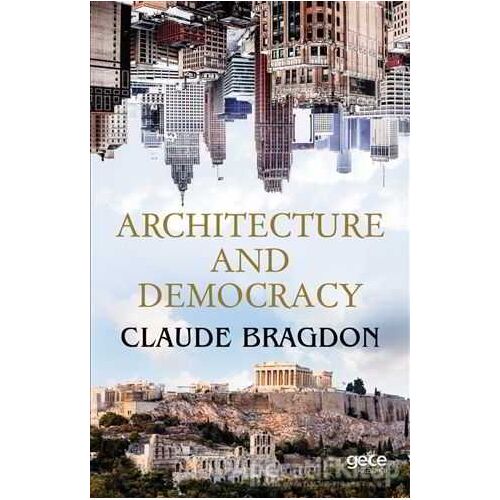 Architecture And Democracy - Claude Fayette Bragdon - Gece Kitaplığı