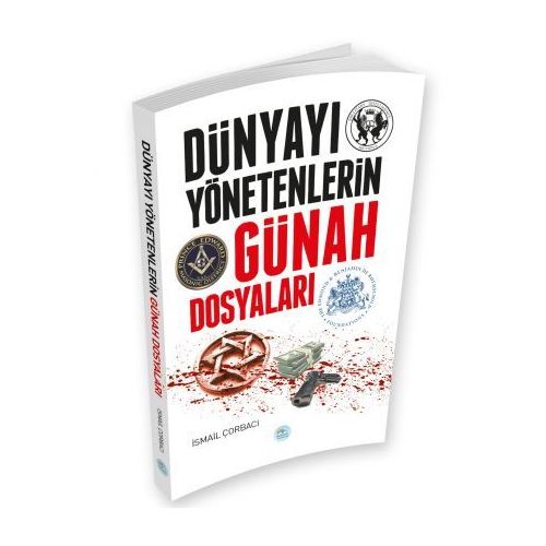 Dünyayı Yönetenlerin Günah Dosyaları - İsmail Çorbacı - Maviçatı Yayınları