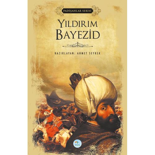 Yıldırım Bayezid (Padişahlar Serisi) Maviçatı Yayınları