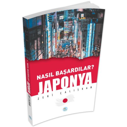 Nasıl Başardılar? JAPONYA - Zeki Çalışkan - Maviçatı Yayınları