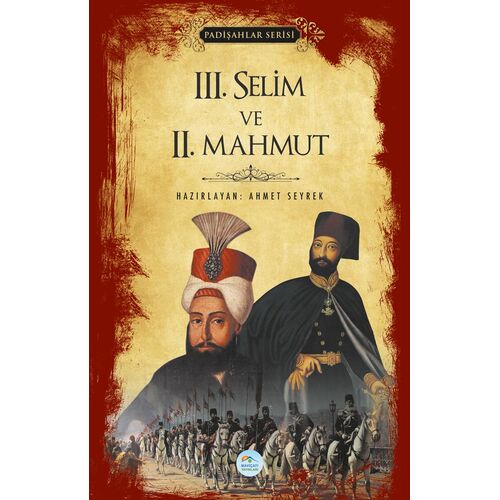 3.Selim ve 2.Mahmut (Padişahlar Serisi) Maviçatı Yayınları