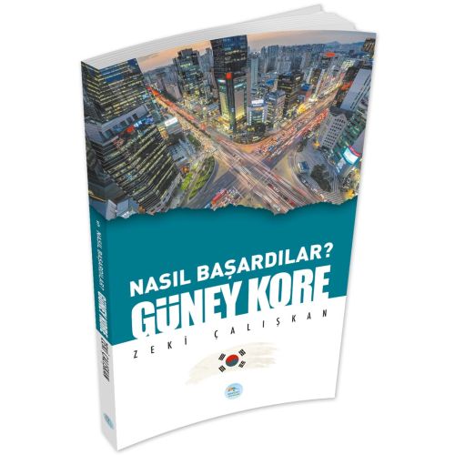 Nasıl Başardılar? GÜNEY KORE - Zeki Çalışkan - Maviçatı Yayınları