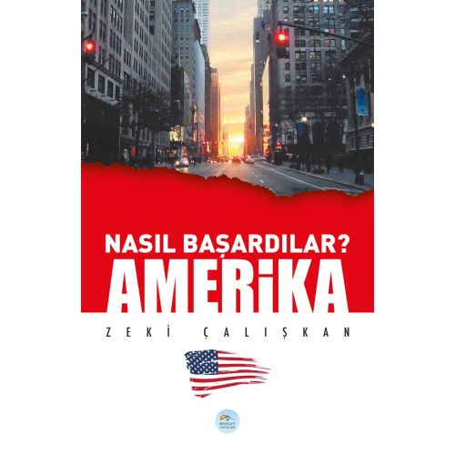 Nasıl Başardılar? AMERİKA - Zeki Çalışkan - Maviçatı Yayınları