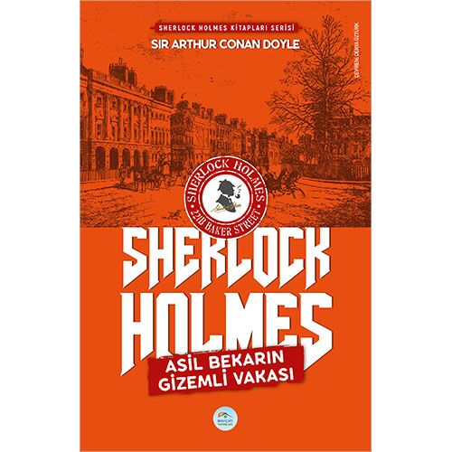 Asil Bekarın Gizemli Vakası - Sherlock Holmes - Maviçatı Yayınları