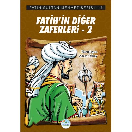 Fatih’in Diğer Zaferleri-2 - Fatih Sultan Mehmet Serisi - Maviçatı Yayınları