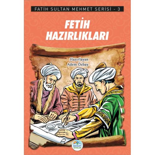 Fetih Hazırlıkları - Fatih Sultan Mehmet Serisi - Maviçatı Yayınları