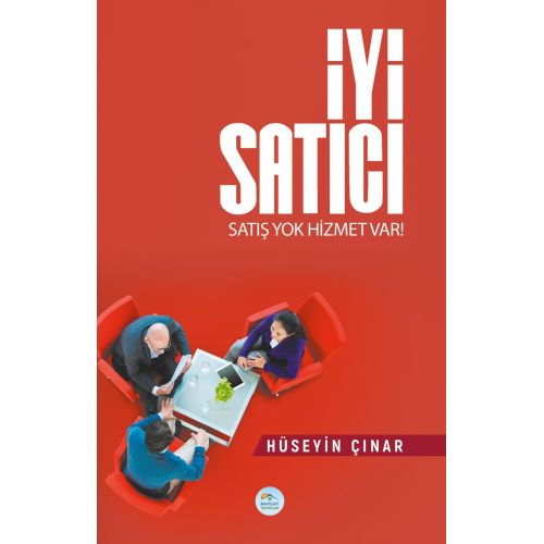 İyi Satıcı (Satış Yok Hizmet Var) - Hüseyin Çınar - Maviçatı Yayınları