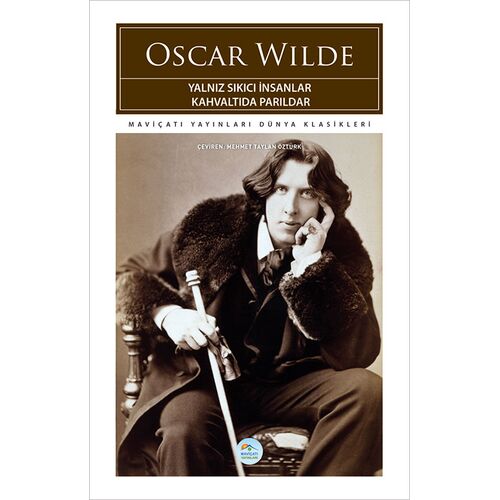 Yalnız Sıkıcı İnsanlar Kahvaltıda Parıldar - Oscar Wilde - Maviçatı (Dünya Klasikleri)