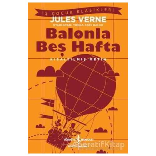 Balonla Beş Hafta (Kısaltılmış Metin) - Jules Verne - İş Bankası Kültür Yayınları