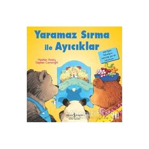 Yaramaz Sırma ile Ayıcıklar - İlk Okuma Kitaplarım - Heather Amery - İş Bankası Kültür Yayınları