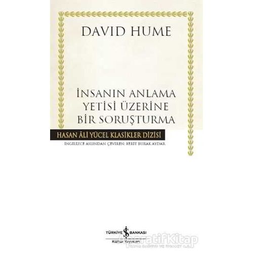 İnsanın Anlama Yetisi Üzerine Bir Soruşturma - David Hume - İş Bankası Kültür Yayınları