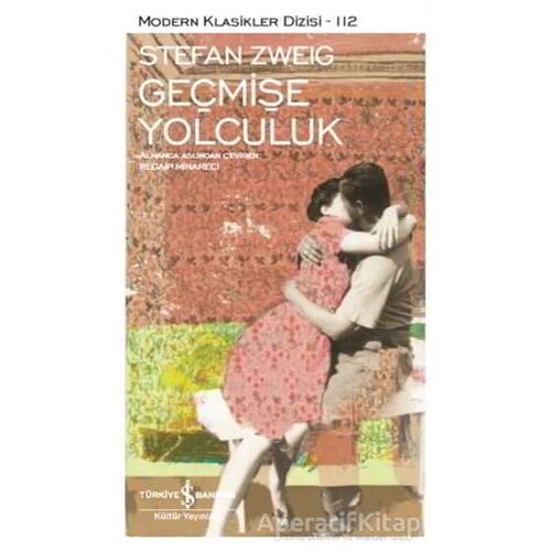 Geçmişe Yolculuk - Stefan Zweig - İş Bankası Kültür Yayınları