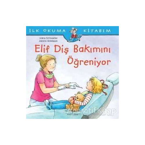 Elif Diş Bakımını Öğreniyor - Liane Schneider - İş Bankası Kültür Yayınları