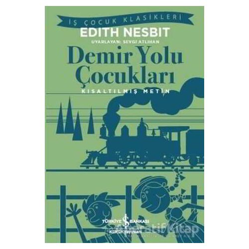 Demir Yolu Çocukları - Edith Nesbit - İş Bankası Kültür Yayınları