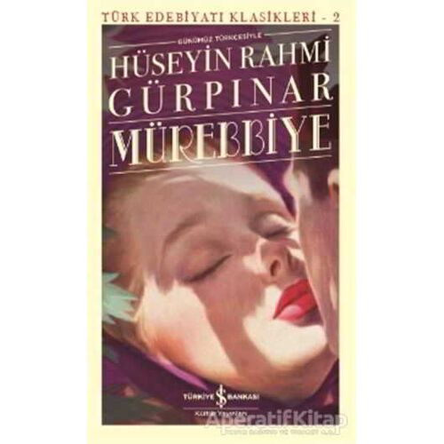 Mürebbiye (Günümüz Türkçesiyle) - Hüseyin Rahmi Gürpınar - İş Bankası Kültür Yayınları