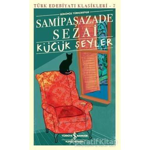 Küçük Şeyler - Samipaşazade Sezai - İş Bankası Kültür Yayınları