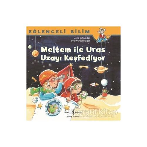 Meltem ile Uras Uzayı Keşfediyor - Eğlenceli Bilim - Maria Breuer - İş Bankası Kültür Yayınları