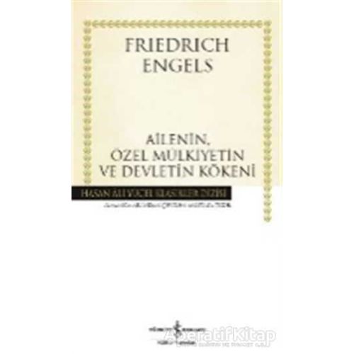 Ailenin, Özel Mülkiyetin ve Devletin Kökeni - Friedrich Engels - İş Bankası Kültür Yayınları