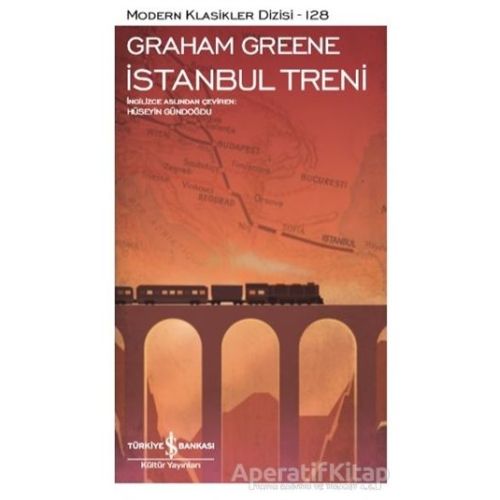 İstanbul Treni - Graham Greene - İş Bankası Kültür Yayınları