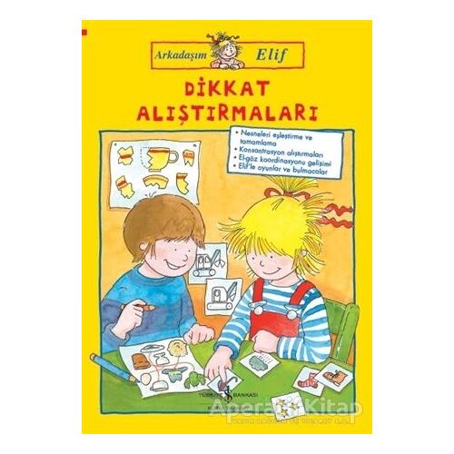 Dikkat Alıştırmaları - Arkadaşım Elif - Hanna Sörensen - İş Bankası Kültür Yayınları