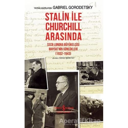 Stalin İle Churchill Arasında - Gabriel Gorodetsky - İş Bankası Kültür Yayınları