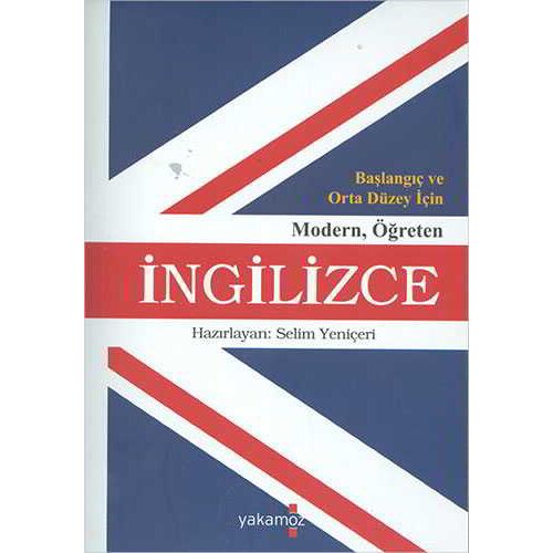 Başlangıç ve Orta Düzey İçin Modern Öğreten İngilizce - Selim Yeniçeri - Yakamoz Yayınevi