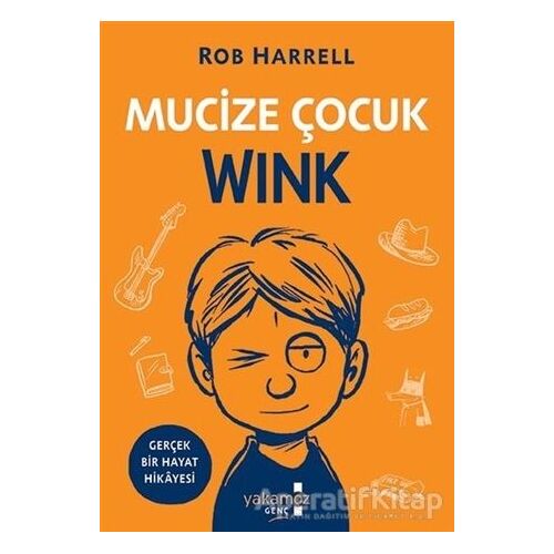 Mucize Çocuk Wink - Rob Harrell - Yakamoz Yayınevi