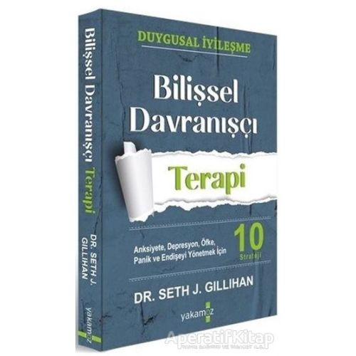 Bilişsel Davranışçı Terapi - Seth J. Gillihan - Yakamoz Yayınevi