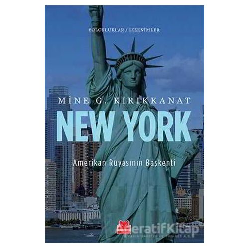 New York - Amerikan Rüyasının Başkenti - Mine G. Kırıkkanat - Kırmızı Kedi Yayınevi