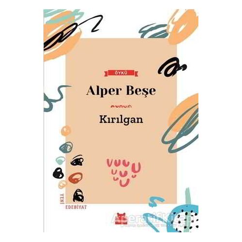 Kırılgan - Alper Beşe - Kırmızı Kedi Yayınevi