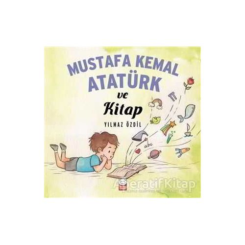 Mustafa Kemal Atatürk ve Kitap - Yılmaz Özdil - Kırmızı Kedi Çocuk