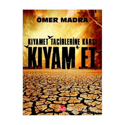 Kıyamet Tacirlerine Karşı Kıyam Et - Ömer Madra - Kırmızı Kedi Yayınevi