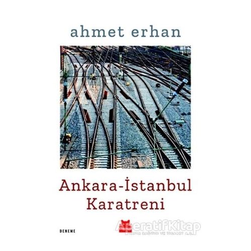 Ankara - İstanbul Karatreni - Ahmet Erhan - Kırmızı Kedi Yayınevi