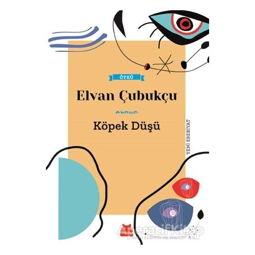 Köpek Düşü - Elvan Çubukçu - Kırmızı Kedi Yayınevi