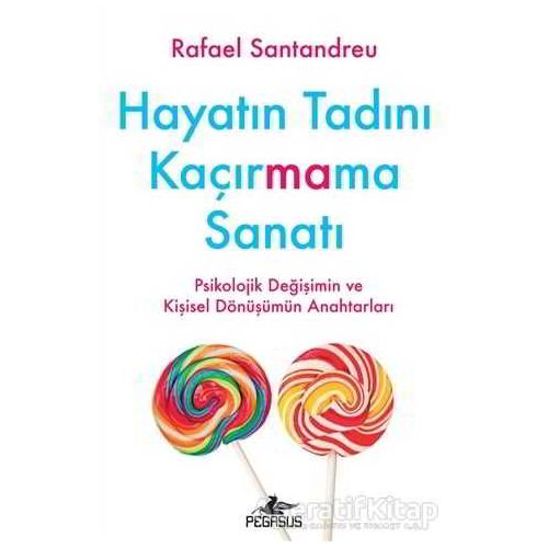 Hayatın Tadını Kaçırmama Sanatı - Rafael Santandreu - Pegasus Yayınları