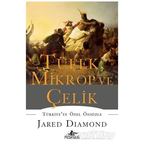 Tüfek, Mikrop ve Çelik (Ciltli) - Jared Diamond - Pegasus Yayınları