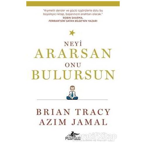 Neyi Ararsan Onu Bulursun - Brian Tracy - Pegasus Yayınları