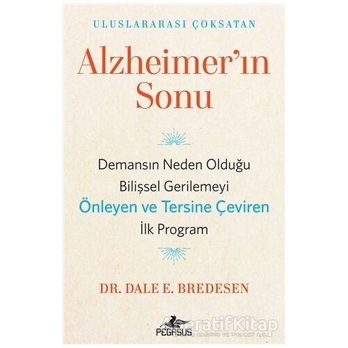 Alzheimerın Sonu - Dale E. Bredesen - Pegasus Yayınları