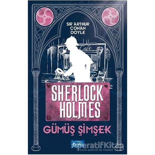Gümüş Şimşek - Sherlock Holmes - Sir Arthur Conan Doyle - Parıltı Yayınları