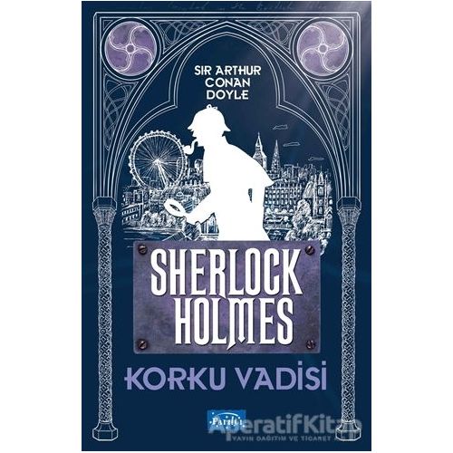 Korku Vadisi - Sherlock Holmes - Sir Arthur Conan Doyle - Parıltı Yayınları