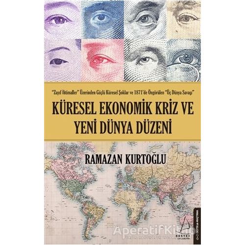 Küresel Ekonomik Kriz ve Yeni Dünya Düzeni - Ramazan Kurtoğlu - Destek Yayınları