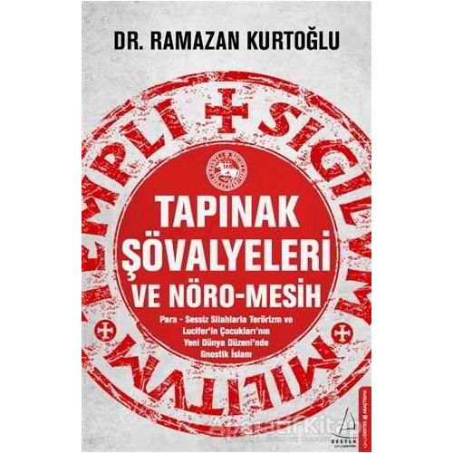 Tapınak Şövalyeleri ve Nöro-Mesih - Ramazan Kurtoğlu - Destek Yayınları
