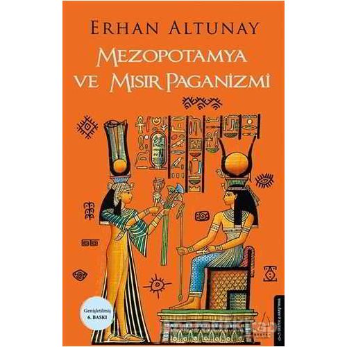 Mezopotamya ve Mısır Paganizmi - Erhan Altunay - Destek Yayınları